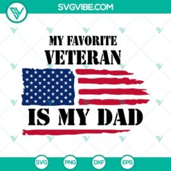 My Favorite Veteran Is My Dad SVG with America Flag design for Veterans Day celebration, available in PNG, EPS, and DXF formats.