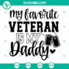 "Dad Veterans Day SVG design - My Favorite Veteran Is My Daddy, image in PNG EPS DXF formats for digital use."