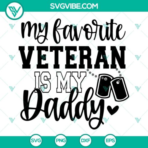 "Dad Veterans Day SVG design - My Favorite Veteran Is My Daddy, image in PNG EPS DXF formats for digital use."
