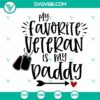 "My Favorite Veteran Is My Daddy SVG design for PNG, EPS, and DXF formats. Tribute to military dads. Perfect for Father's Day projects."