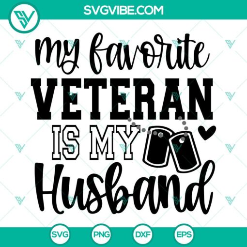"My Favorite Veteran Is My Husband SVG design for Veterans Day, available in PNG, EPS, DXF formats"