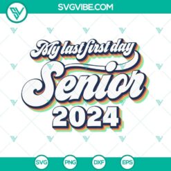 My Last First Day SVG files for Senior 2024, Back To School SVG images with stylish design elements for crafts and projects.