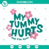 "My Tummy Hurts But I'm Here SVG Download, Groovy and Funny Saying Design, PNG file for crafting projects"