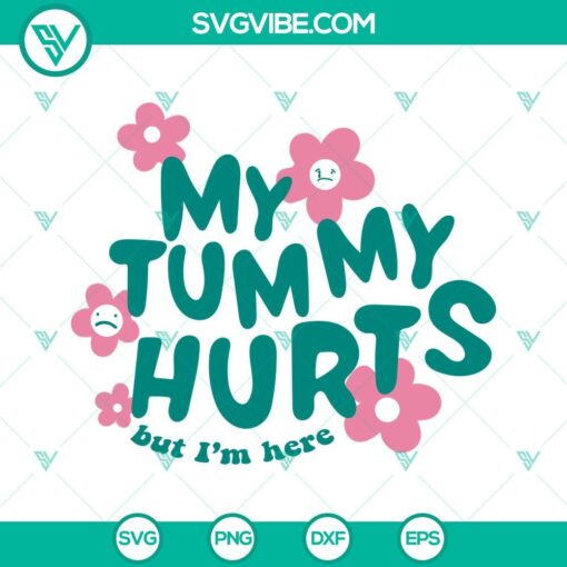 "My Tummy Hurts But I'm Here SVG Download, Groovy and Funny Saying Design, PNG file for crafting projects"