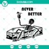 Funny skeleton in coffin SVG image, Never Better Skull design.