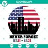 Never Forget 911 SVG image with American Flag design, 911 SVG files, honoring September 11th anniversary.