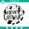 Peter Pan themed Never Grow Up SVG files in PNG, DXF, EPS formats for digital download. Great for crafts and projects.