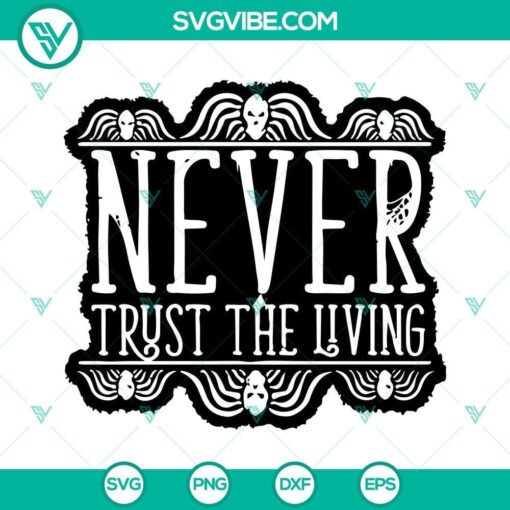 Beetlejuice SVG design with text "Never Trust The Living". High-quality PNG, DXF, EPS files for crafting projects.