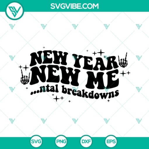 New Year New Me Mental Breakdowns SVG Download with 2023 SVG Files, ideal for New Year's themed projects.