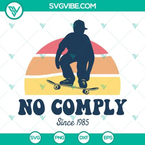 No Comply Since 1985 SVG design for Skateboarding, available in PNG, DXF, EPS formats for Cricut machines.
