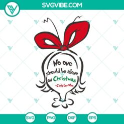 No One Should Be Alone On Christmas SVG Files featuring Cindy Lou Who from Dr. Seuss's How the Grinch Stole Christmas. Festive and heartwarming design perfect for holiday crafting projects.