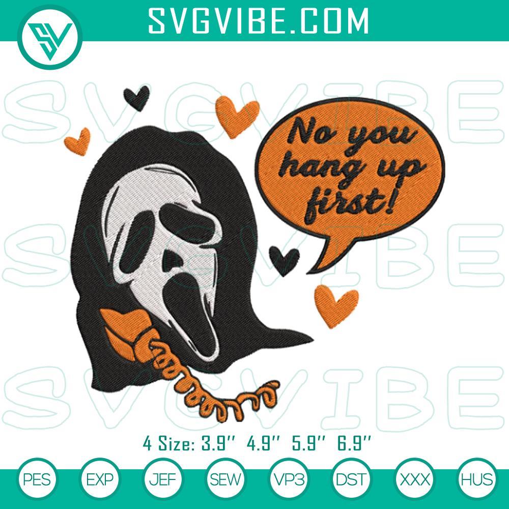 No You Hang Up First Ghost Face Scream Embroidery Design Files Ghost Face Scream embroidery design for horror movie fans with a "No You Hang Up First" twist, stitch pattern for crafts.