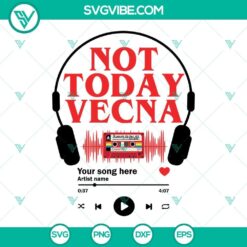 Not Today Vecna SVG files with Running Up theme. Customizable SVG files featuring your favorite song lyrics. perfect for digital crafting projects.