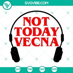 Download "Not Today Vecna" and "Stranger Things 4" SVG images, ideal for digital projects.