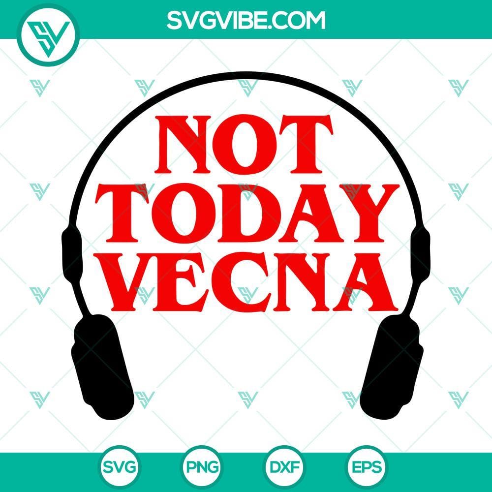 Not Today Vecna SVG, Max SVG, Stranger Things 4 SVG Download "Not Today Vecna" and "Stranger Things 4" SVG images, ideal for digital projects.