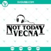 Not Today Vecna SVG design inspired by Stranger Things quotes, available for download in PNG, DXF, EPS formats for cutting.