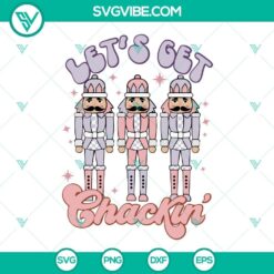 Nutcracker Christmas SVG with Let’s Get Crackin’ quote, festive Christmas design for crafts, decorations, and projects.