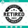 Officially Retired 2022 SVG files with retirement theme and "Happy" text, ideal for celebrating retirement. Downloadable design.