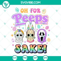 Horror characters Easter SVG download featuring a bunny rabbit design titled Oh For Peeps Sake. Perfect for spooky Easter crafting projects.