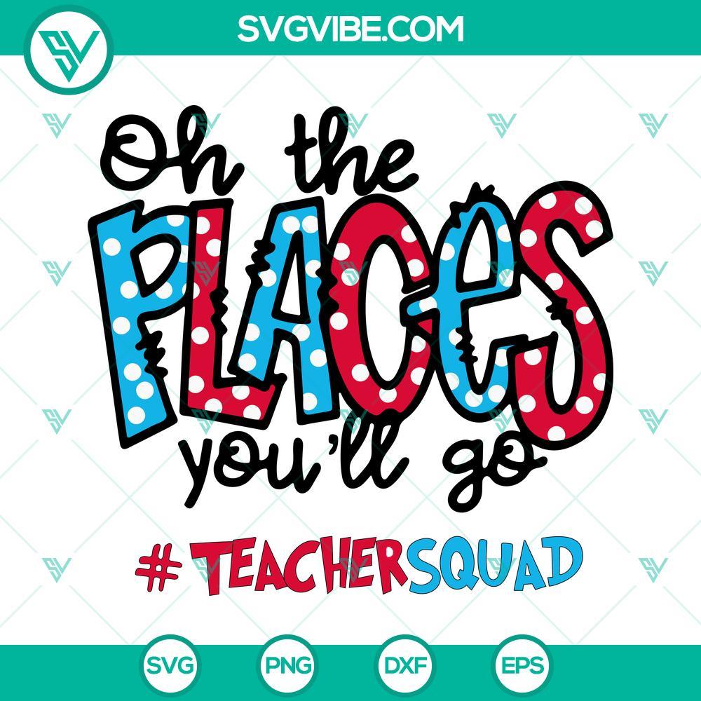 oh-the-places-youll-go-svg-teacher-squad-svg-read-across-america-svg-dr-seuss-quotes-svg-png-dxf-eps-1-mockup.jpg Oh The Places You'll Go SVG images featuring Teacher Squad designs, perfect for Read Across America. Download now!