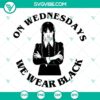 On Wednesdays We Wear Black SVG files featuring Wednesday Addams motif, Jenna - perfect for Halloween and gothic-themed crafts.