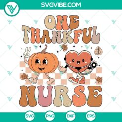 One Thankful Nurse SVG for Thanksgiving, Downloadable Nurse SVG images for crafting, Nurse Thanksgiving design.