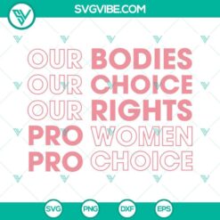 Pro women pro choice SVG download showcasing bold text Our Bodies Our Choice Our Rights on a digital product image.