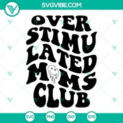 Overstimulated Moms Club SVG download with 2 smiley face design files for moms, perfect for crafting projects.