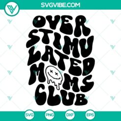 Overstimulated Moms Club SVG File Bundle 3 Designs, Mom SVG File, Dripping 3