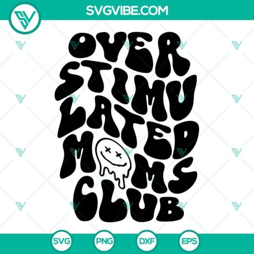 Overstimulated Moms Club SVG Download Bundle 3 Designs, Mom SVG File, Dripping 1