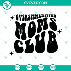 Overstimulated Moms Club SVG Files, Mom SVG Image, Mama SVG Download PNG DXF EPS Cut