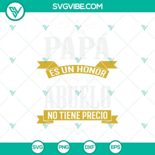 Papa SVG file with Spanish text "Ser Papa Es Un Honor Ser Abuelo No Tiene Precio", download as PNG. Optimal for father's day DIY crafts.