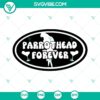 Parrothead Forever SVG download featuring Jimmy Buffett and Parrot Head designs for crafting projects.