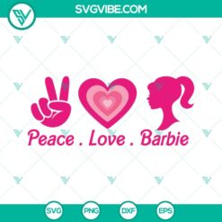 Barbie fan SVG featuring Peace Love Barbie design in pink with heart for doll girl projects. Downloadable digital file.