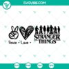 Stranger Things inspired "Peace Love Stranger Things" SVG design for Cricut, in formats PNG, EPS, DXF.