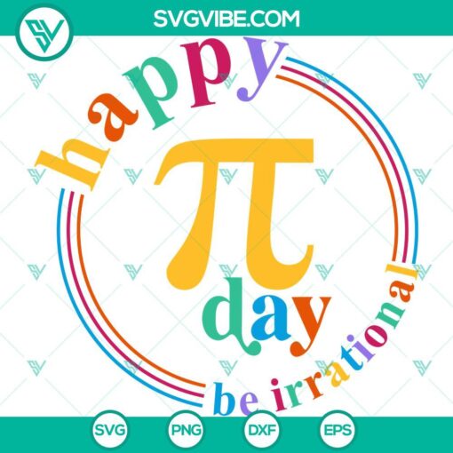 Pi Day Be Irrational SVG design with PNG, DXF, EPS cut files for celebrating Happy Pi Day.