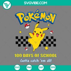 Pikachu 100 Days of School SVG File celebrating 100th day of school with Gotta Catch Em All design in PNG EPS DXF format.