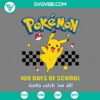 Pikachu 100 Days of School SVG Image with Gotta Catch Em All theme, ideal for school-themed projects, available in PNG EPS DXF formats.