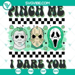 Pinch Me I Dare You SVG Files for St Patrick's Day Horror Movies, perfect for Cricut and crafting projects.