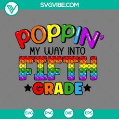 Poppin My Way Into Fifth Grade SVG design with back to school theme, downloadable in PNG, DXF, EPS formats.