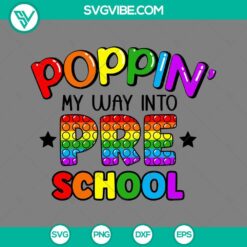 Poppin My Way Into Pre School SVG images with Back To School theme in PNG, DXF, EPS formats for download.