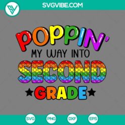 Poppin My Way Into Second Grade SVG graphic for back to school, featuring a colorful design in PNG, DXF, and EPS formats.