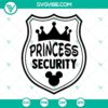 Princess Security & Dad Security SVG designs for Family Trip - Disney-themed, downloadable SVG images.