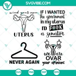 Pro Choice SVG bundle with uterus design and political statement "If I Wanted The Government In". Unique feminist digital download.