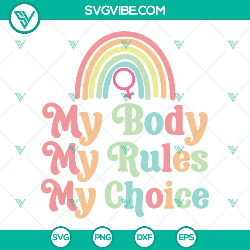 Pro Choice SVG, My Body My Rules My Choice SVG PNG DXF EPS Cricut Silhouette Pro choice SVG download with "My Body My Rules My Choice" design for Cricut, available in PNG, DXF, and EPS formats.