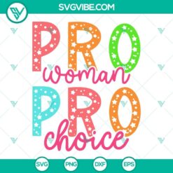 Pro Choice, Pro Woman, Feminism, Womens Rights SVG file with empowering designs and graphics for digital use.