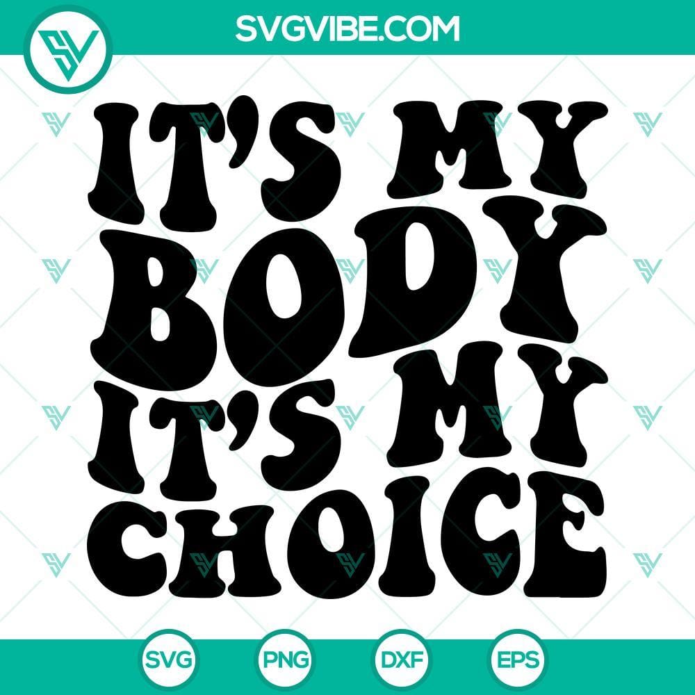 Pro Choice SVG Download shirt, It’s My Body It’s My Choice Svg, Roe v Wade Pro Choice SVG download shirt with "It’s My Body It’s My Choice" text design for Roe v Wade supporters.