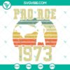 Pro Roe vs. Wade 1973 digital files with SVG, PNG, DXF, EPS formats. Protect Roe vs. Wade design for crafters and activists.