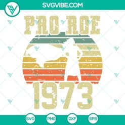 Pro Roe vs. Wade 1973 digital files with SVG, PNG, DXF, EPS formats. Protect Roe vs. Wade design for crafters and activists.
