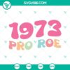 Pro Roe 1973 SVG files for Pro Choice advocates. High-quality PNG, DXF, EPS digital download. Perfect for crafting projects.